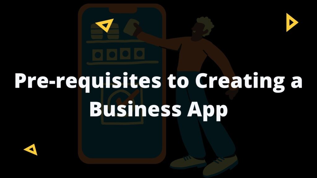 Pre-requisites to Creating a Business App