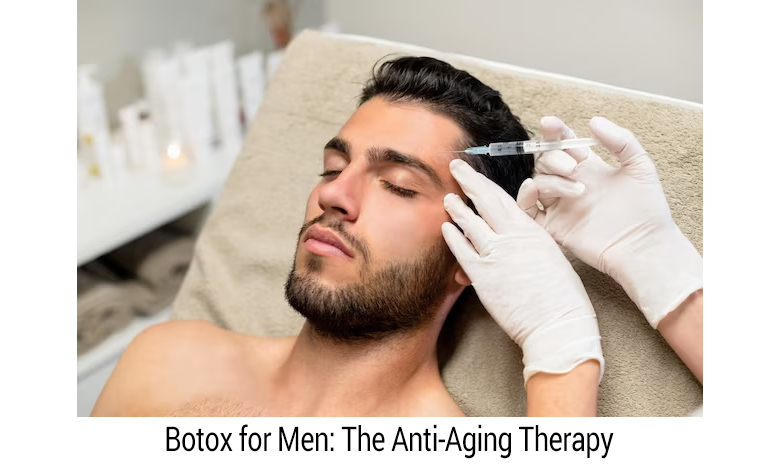 Botox for Men: The Anti-Aging Therapy