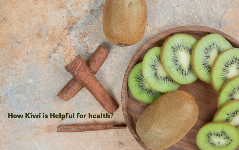 How Kiwi is Helpful for health?